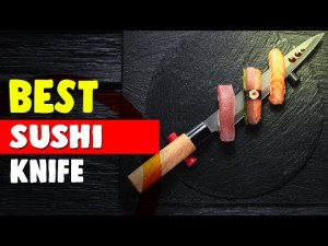 Japanese Sushi Knives: The Best Blades for Sushi Making