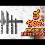 Top 5 Best Magnetic Knife Holders for Your Kitchen