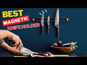 Top-Rated Magnetic Knife Blocks: Find the Best for Your Kitchen