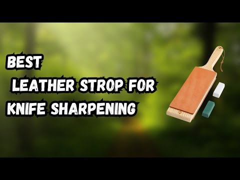 The Best Leather for Stropping: A Guide
